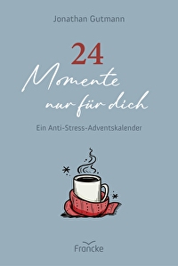 24 Momente nur für dich - Ein Anti-Stress-Adventskalender