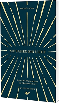 Sie sahen ein Licht - Jesus und Weihnachten im Alten Testament - 25 Andachten