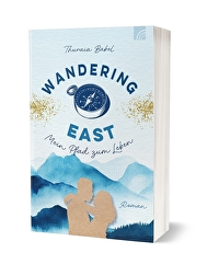 Wandering East - Mein Pfad zum Leben