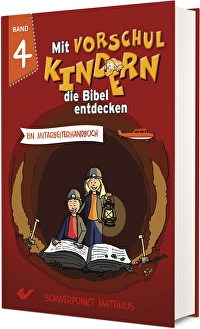 Mit Vorschulkindern die Bibel entdecken, Band 4 - Ein Mitarbeiterhandbuch