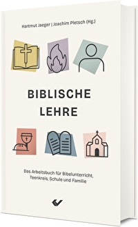 Biblische Lehre - Das Arbeitsbuch für Bibelunterricht, Teenkreis, Schule und Familie