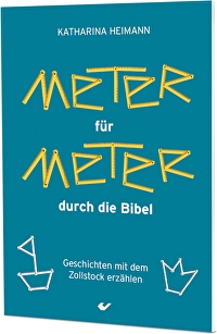Meter für Meter durch die Bibel - Geschichten mit dem Zollstock erzählen