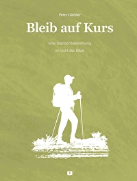 Bleib auf Kurs - Eine Standortbestimmung im Licht der Bibel