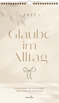 Glaube im Alltag 2027 - Posterkalender - Ein Kalender voller Hoffnung, Ermutigung und Inspiration
