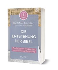 Die Entstehung der Bibel - Vom Text der antiken Schreiber bis zur modernen Übersetzung