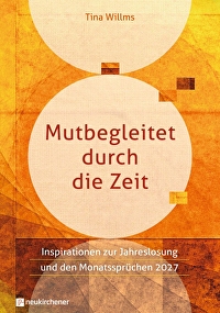 Mutbegleitet durch die Zeit 2027 - Inspirationen zur Jahreslosung und den Monatssprüchen 2027