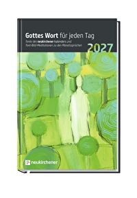 Gottes Wort für jeden Tag 2027 - Texte des Neukirchener Kalenders und Text-Bild-Meditationen zu den Monatssprüchen