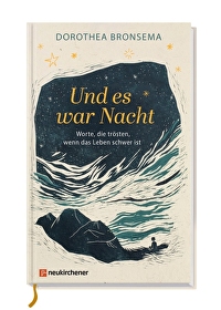 Und es war Nacht - Worte, die trösten, wenn das Leben schwer ist