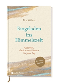Eingeladen ins Himmelszelt - Gedanken, Gedichte und Gebete für jeden Tag. Ein Jahresbegleiter