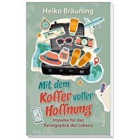 Mit dem Koffer voller Hoffnung - Impulse für das Reisegepäck des Lebens