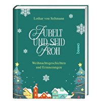 Jubelt und seid froh - Weihnachtsgeschichten und Erinnerungen