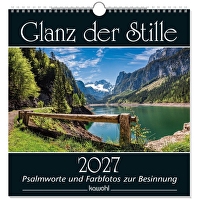 Glanz der Stille 2027 - Wandkalender - Psalmworte und Farbfotos zur Besinnung