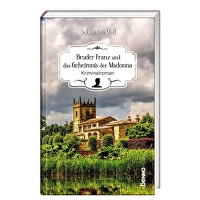 Bruder Franz und das Geheimnis der Madonna - Kriminalroman