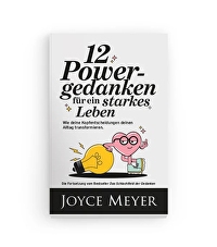 12 Powergedanken für ein starkes Leben - Wie deine Kopfentscheidungen deinen Alltag transformieren - Die Fortsetzung v.Bestseller \"Das Schlachtfeld der Gedanken\"
