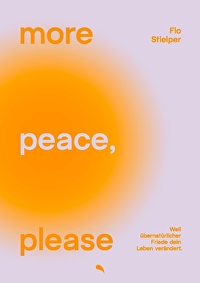 more peace, please - Weil übernatürlicher Friede dein Leben verändert.