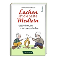 Lachen ist die beste Medizin - Geschichten, die gute Laune schenken