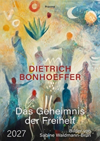 Das Geheimnis der Freiheit 2027 - Dietrich Bonhoeffer mit Motiven von Sabine Waldmann-Brun