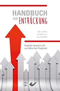 Handbuch zur Entrückung - Experten äußern sich zur biblischen Prophetie