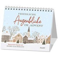 Friedliche Augenblicke im Advent - Adventskalender - Besinnliche Impulse