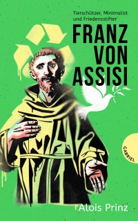 Franz von Assisi - Das Leben des Franziskus vom preisgekrönten Biografen Alois Prinz erzählt.