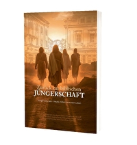 Zurück zur biblischen Jüngerschaft - Jünger Jesu sein - heute, mitten im echten Leben