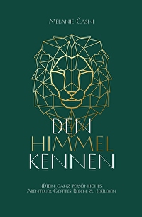 Den Himmel kennen - (D)ein ganz persönliches Abenteuer Gottes Reden zu (er)leben