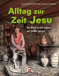 Alltag zur Zeit Jesu - Ein Blick in das Leben vor 2000 Jahren