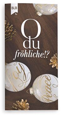 O du fröhliche!?