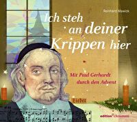 Ich steh an deiner Krippen hier - Mit Paul Gerhardt durch den Advent