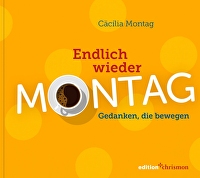 Endlich wieder Montag - Gedanken, die bewegen