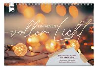 Ein Advent voller Licht - Ein Adventskalender für Erwachsene - Besinnliches und Heiteres, Gedichte und Geschichten