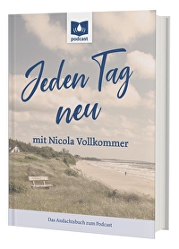 Jeden Tag neu - MIT NICOLA VOLLKOMMER - Das Andachtsbuch zum Podcast