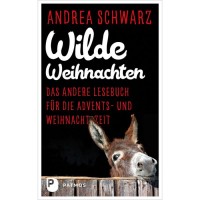 Wilde Weihnachten - Das andere Lesebuch für die Advents- und Weihnachtszeit
