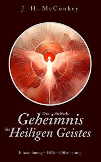 Das dreifache Geheimnis des Heiligen Geistes - Innewohnung - Fülle - Offenbarung