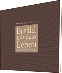 Erzähl mir dein Leben - Ein Fragebuch an Oma und Opa