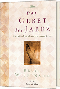 Das Gebet des Jabez - Durchbruch zu einem gesegneten Leben