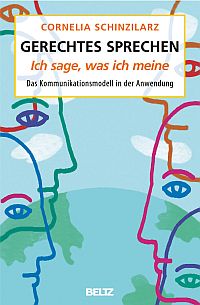 Gerechtes Sprechen: Ich sage, was ich meine - Das Kommunikationsmodell in der Anwendung