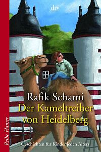 Der Kameltreiber von Heidelberg - Geschichten für Kinder jeden Alters