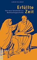 Erfüllte Zeit - Vier neue Variationen zur Weihnachtsgeschichte