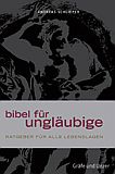 Bibel für Ungläubige - Ratgeber für alle Lebenslagen