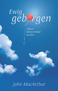 Ewig geborgen - Wenn kleine Kinder sterben