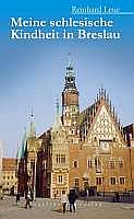 Meine schlesische Kindheit in Breslau. Kindertage, Einschulung, Konfirmation - 26 persönliche Rückblenden