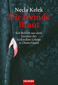 Die fremde Braut - Ein Bericht aus dem Inneren des türkischen Lebens in Deutschland