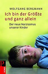 Ich bin der Größte und ganz allein - Die innere Not unserer Kinder