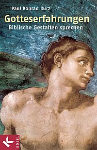 Gotteserfahrungen - Biblische Gestalten sprechen