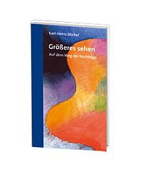 Größeres sehen - Auf dem Weg der Nachfolge