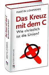 Das Kreuz mit dem C - Wie christlich ist die Union?