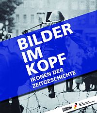 Bilder im Kopf - Ikonen der Zeitgeschichte