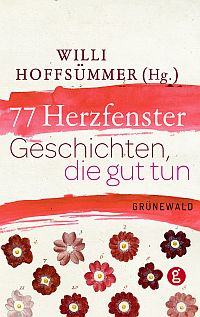 77 Herzfenster - Geschichten, die gut tun