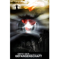 Orte der Gefangenschaft - Wie wir durch den Einblick in die geistliche Welt erfolgreich befreit werden können